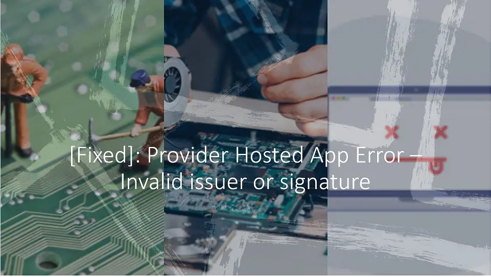 How to fix Provider Hosted App Error – Invalid issuer or signature?