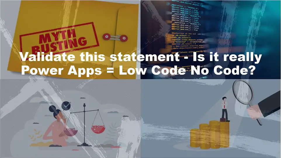 Validate this statement Is it really Power Apps Low Code No Code