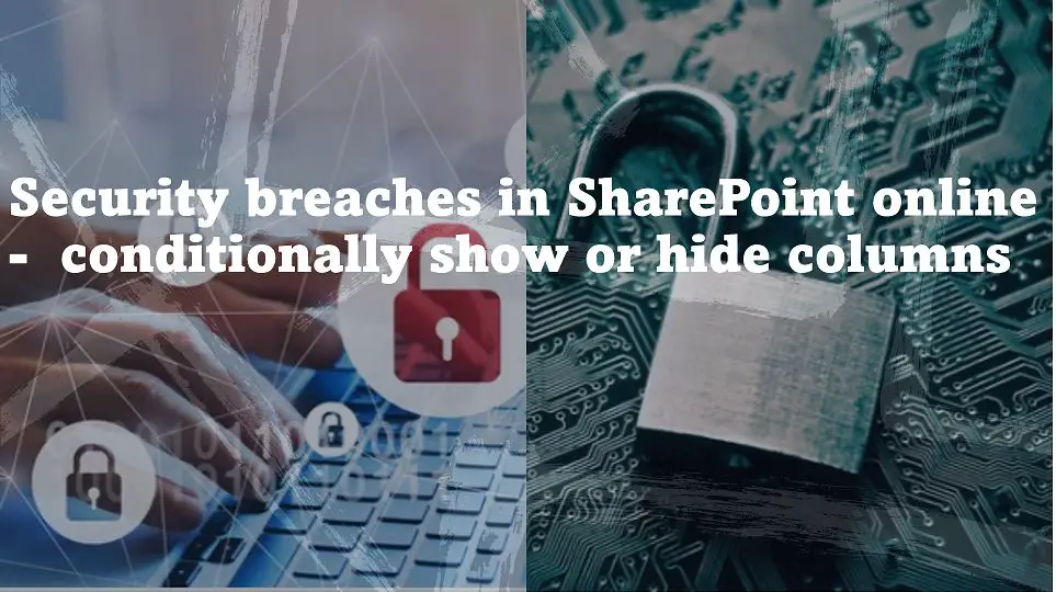 Security breaches in SharePoint online - conditionally show or hide columns